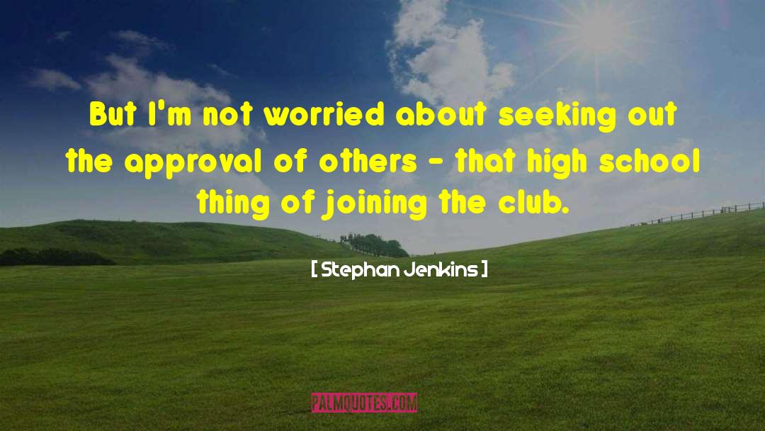 Approval Of Others quotes by Stephan Jenkins