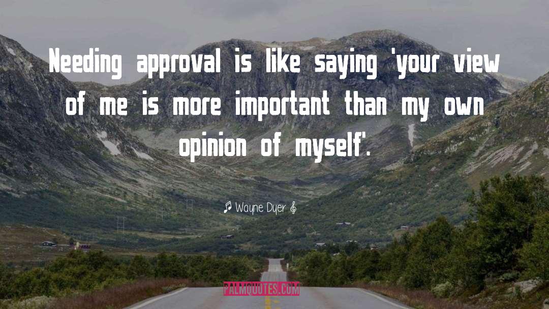 Approval quotes by Wayne Dyer