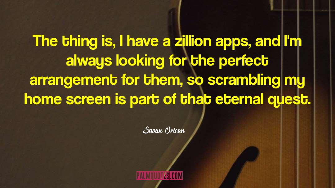 Apps quotes by Susan Orlean