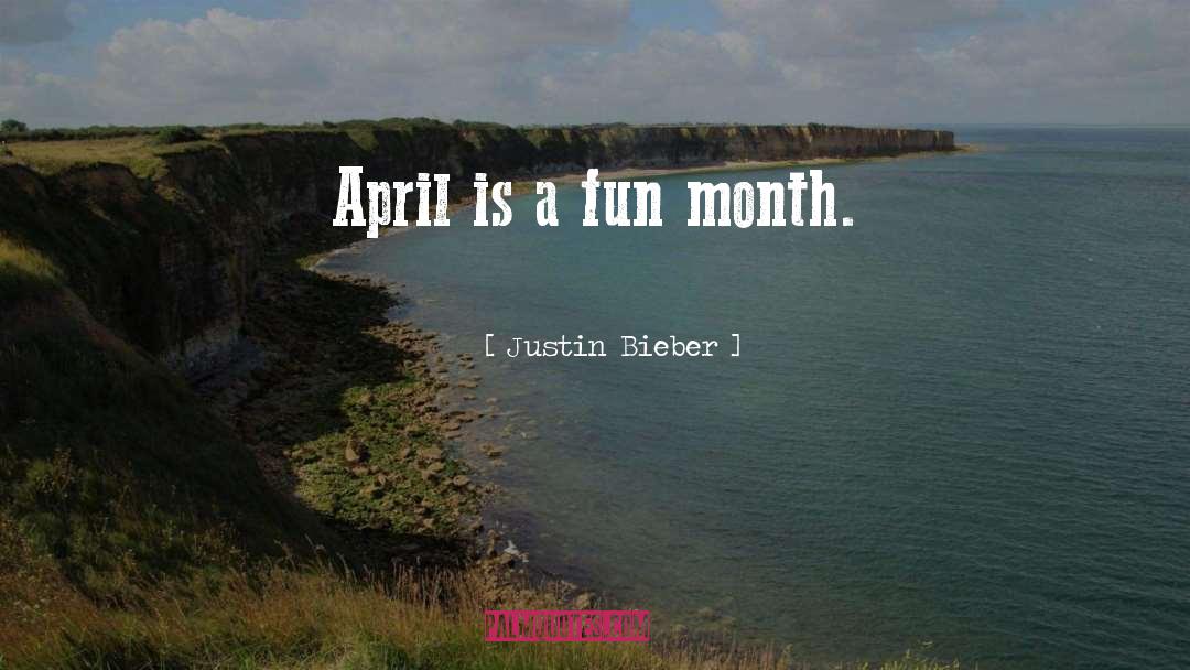 April quotes by Justin Bieber