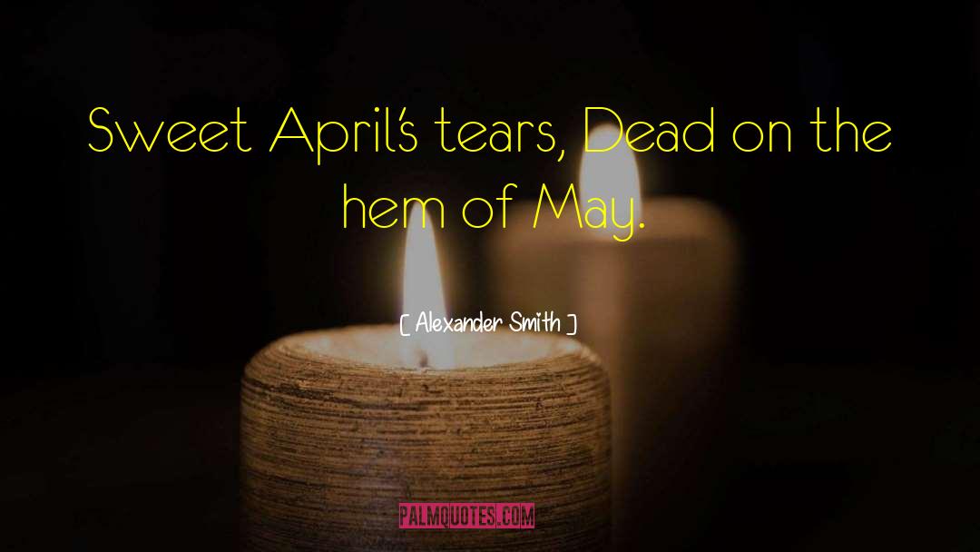 April Showers quotes by Alexander Smith