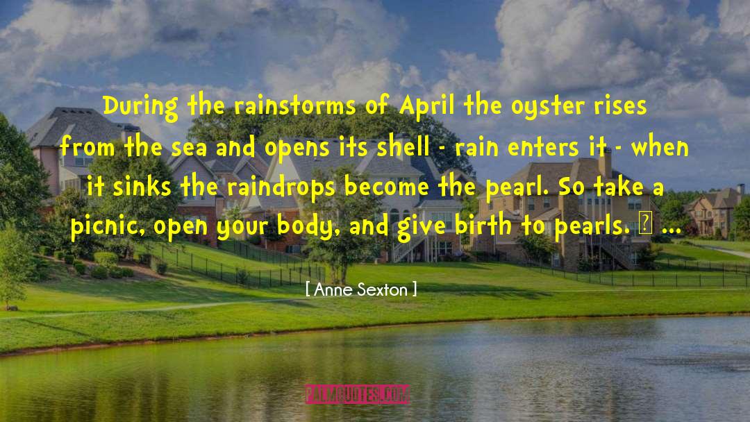 April Showers quotes by Anne Sexton