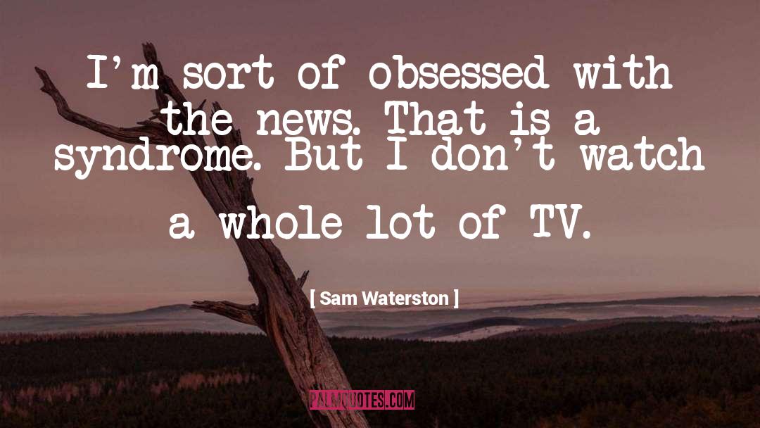 Apsergers Syndrome quotes by Sam Waterston