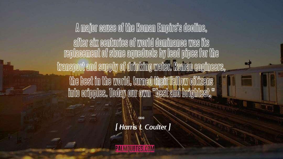 Aqueducts quotes by Harris L Coulter