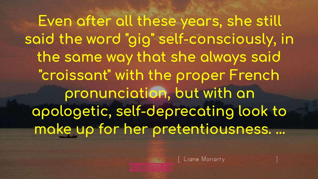 Aqueous Pronunciation quotes by Liane Moriarty