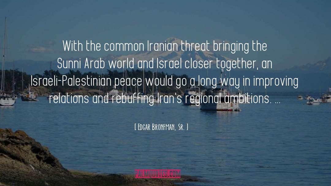 Arab Israeli Conflict quotes by Edgar Bronfman, Sr.