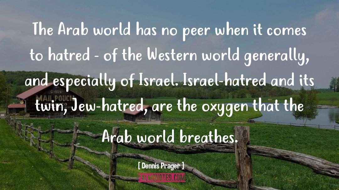 Arab World quotes by Dennis Prager