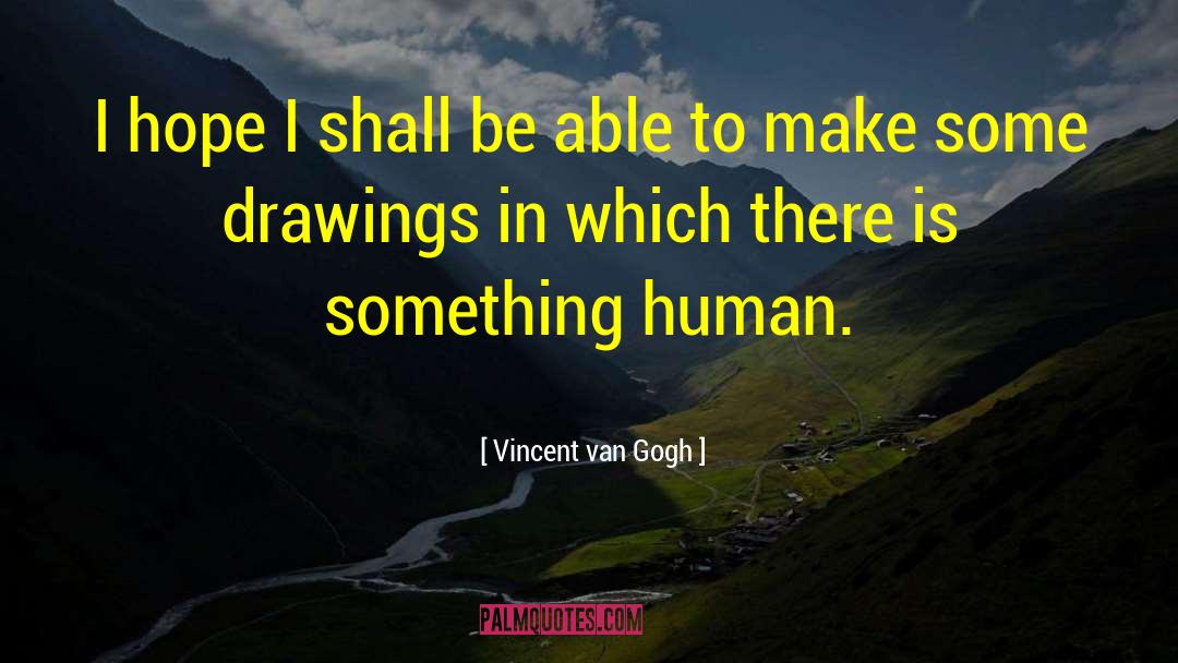 Aragog Drawings quotes by Vincent Van Gogh