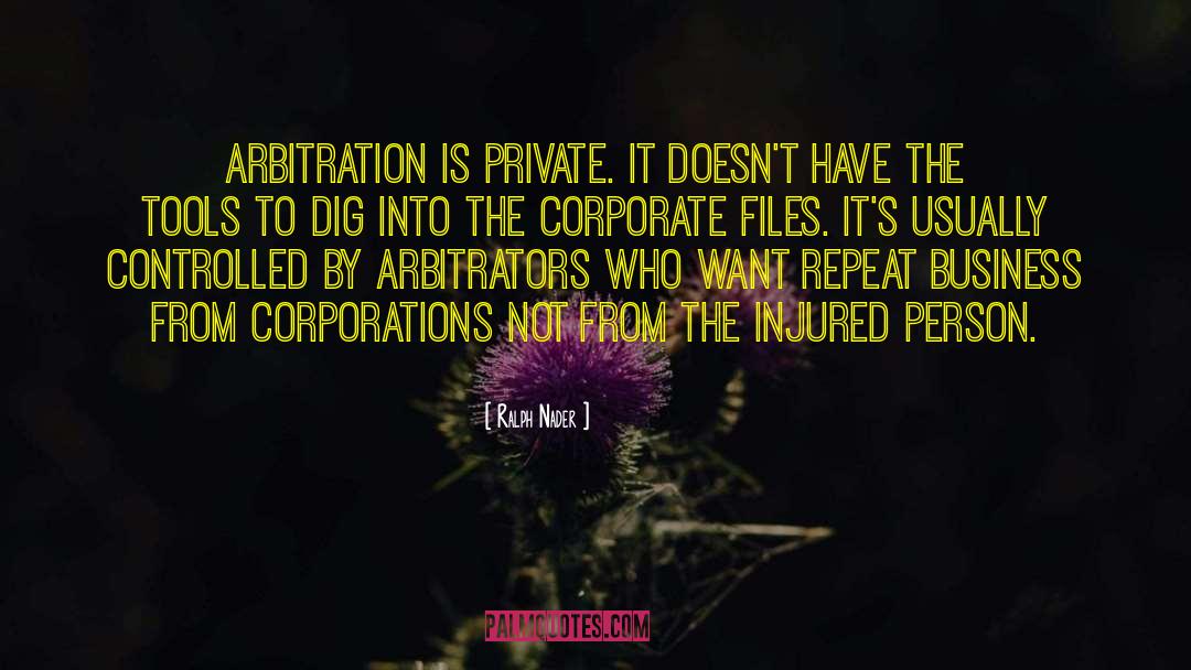 Arbitration quotes by Ralph Nader