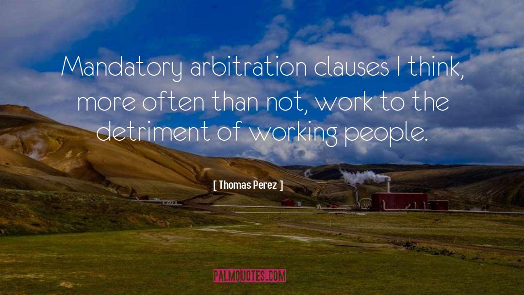 Arbitration quotes by Thomas Perez
