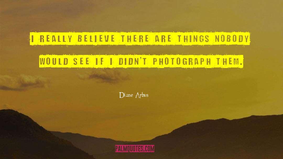 Arbus quotes by Diane Arbus