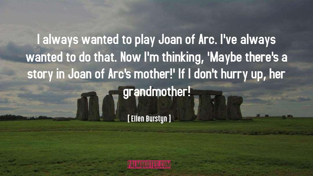 Arc Of A Scythe quotes by Ellen Burstyn