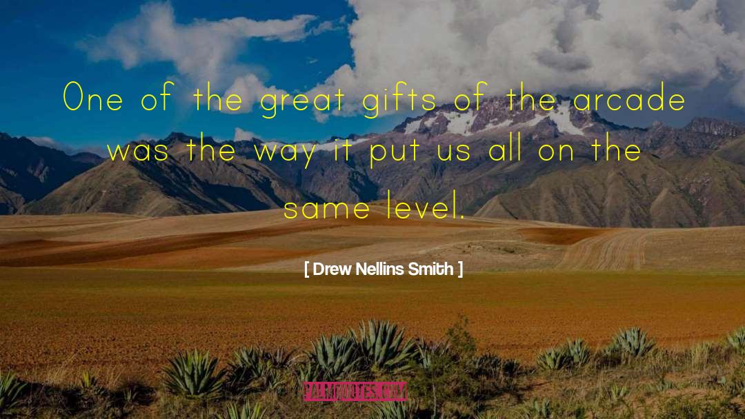 Arcade quotes by Drew Nellins Smith