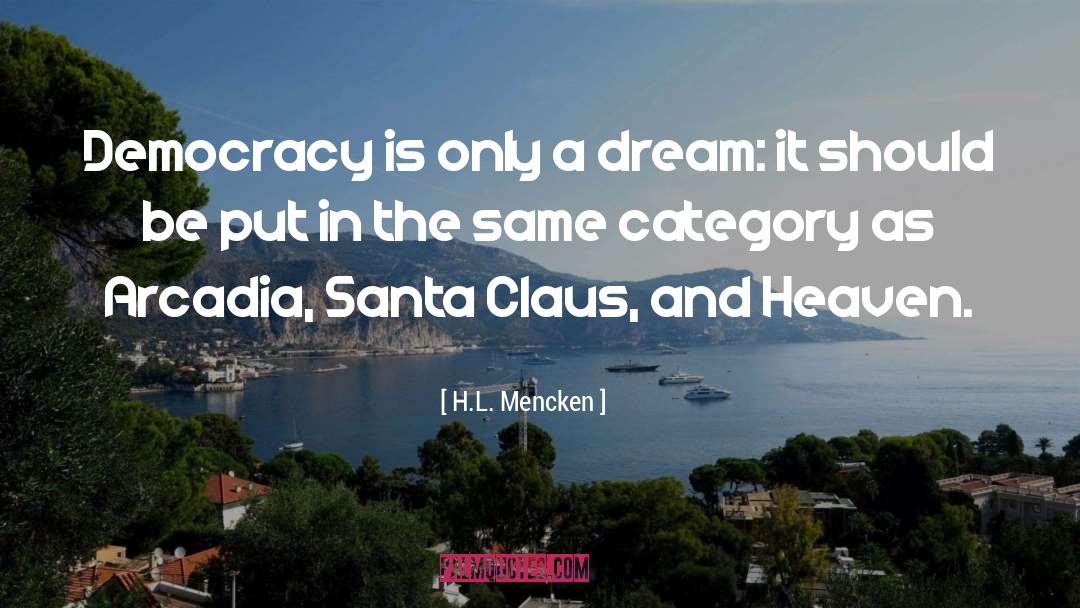 Arcadia quotes by H.L. Mencken