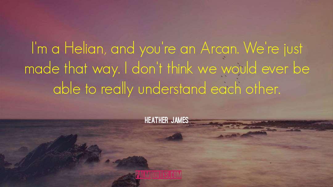 Arcan quotes by Heather James