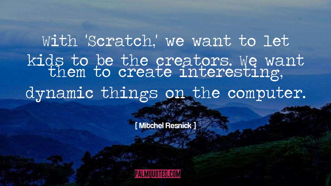 Arcelus Mitchel quotes by Mitchel Resnick