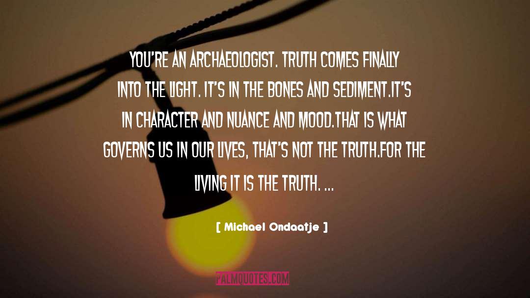 Archaeologist quotes by Michael Ondaatje