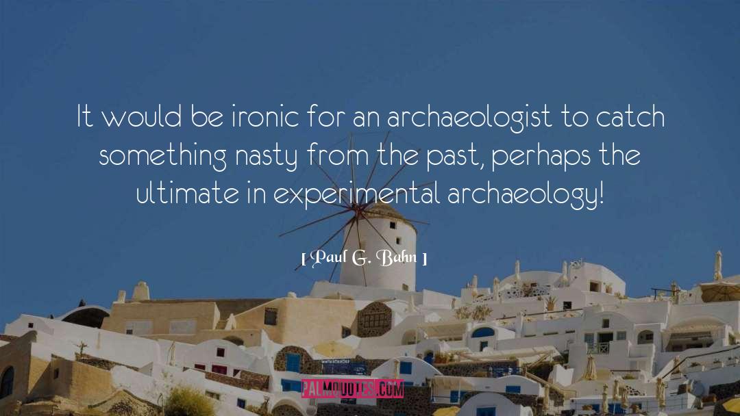 Archaeologist quotes by Paul G. Bahn