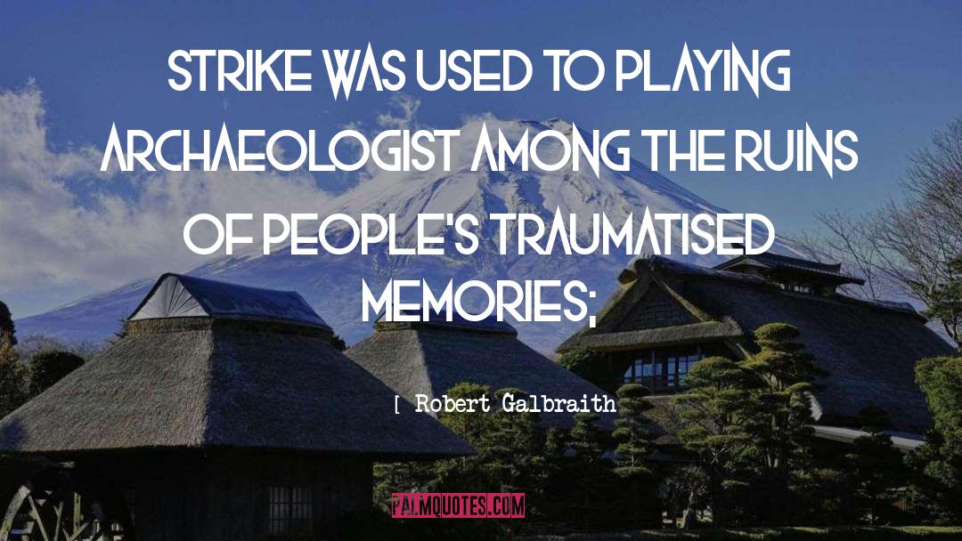 Archaeologist quotes by Robert Galbraith