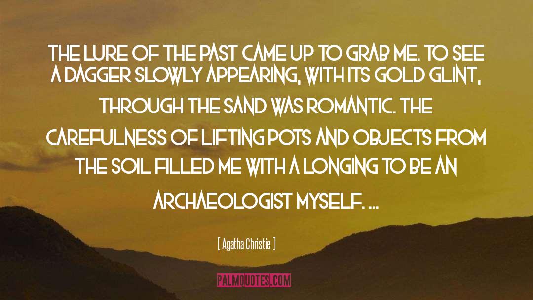 Archaeologist quotes by Agatha Christie