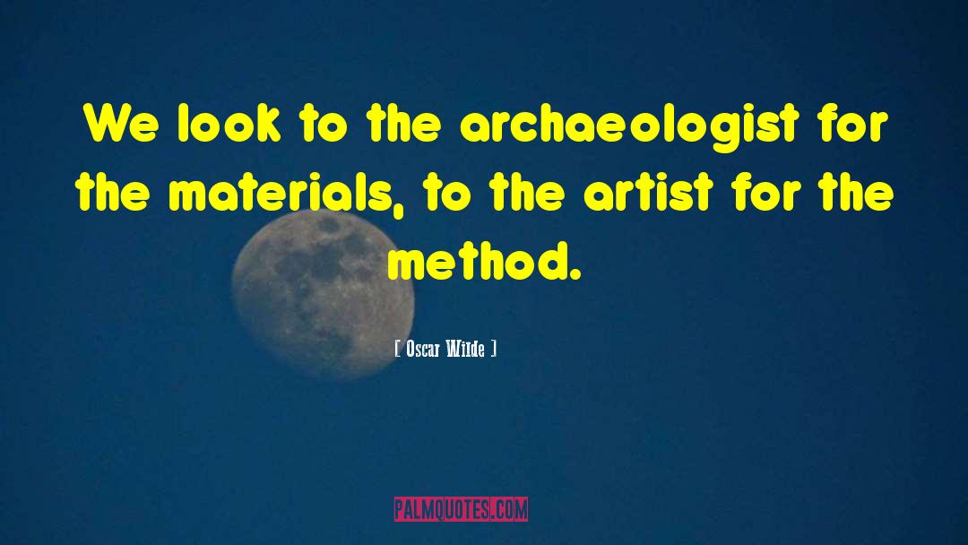 Archaeologist quotes by Oscar Wilde