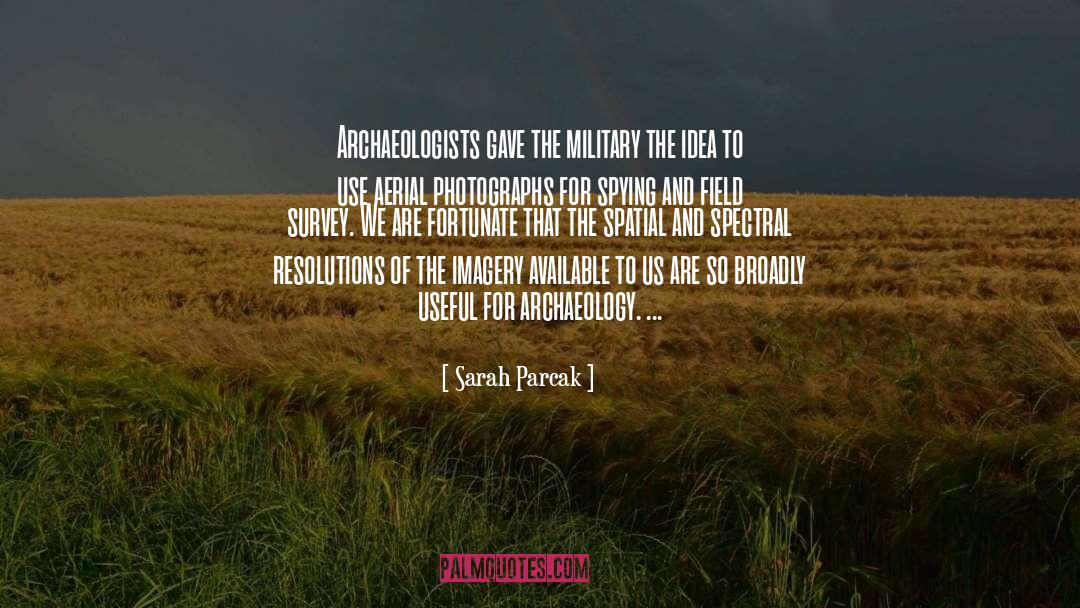 Archaeology quotes by Sarah Parcak