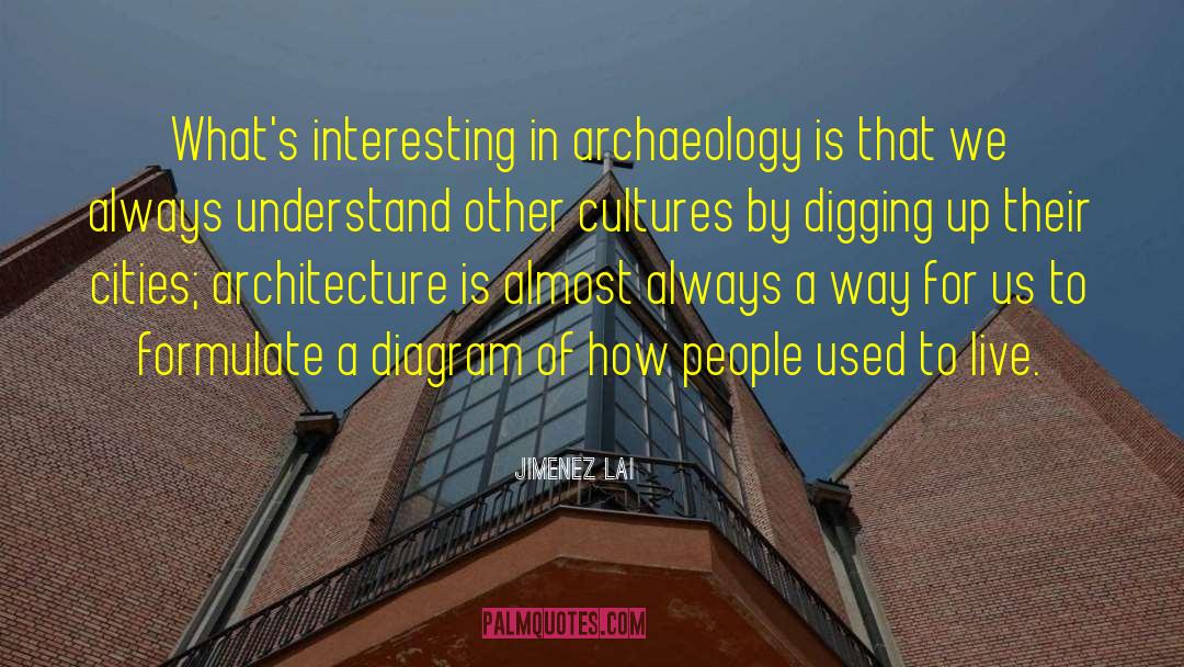 Archaeology quotes by Jimenez Lai