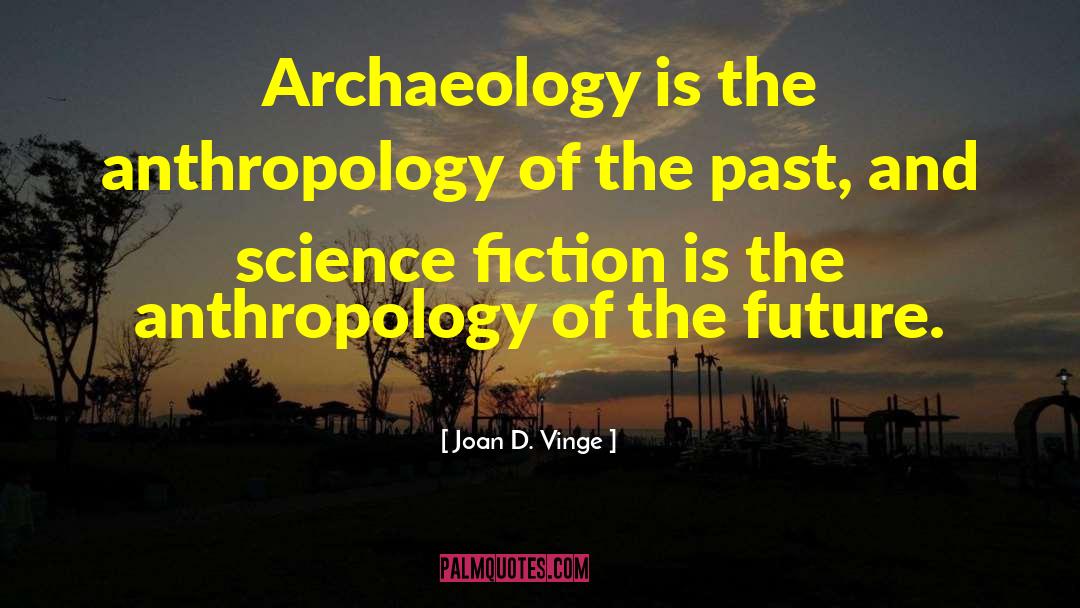 Archaeology quotes by Joan D. Vinge