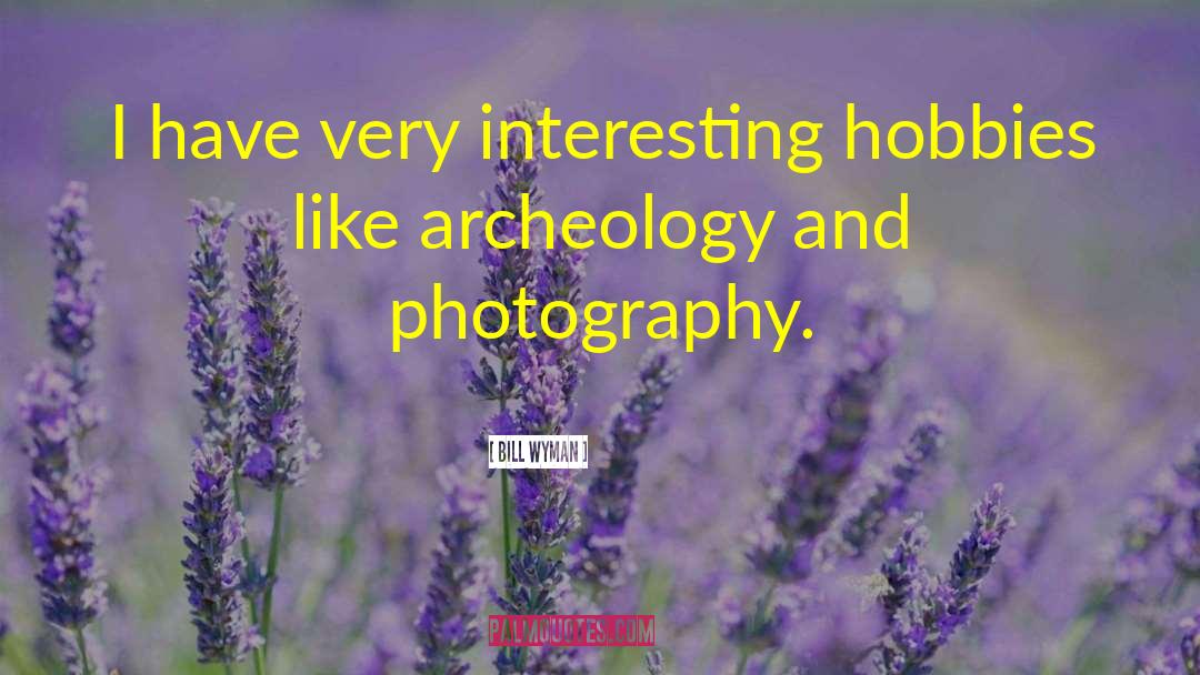 Archeology quotes by Bill Wyman