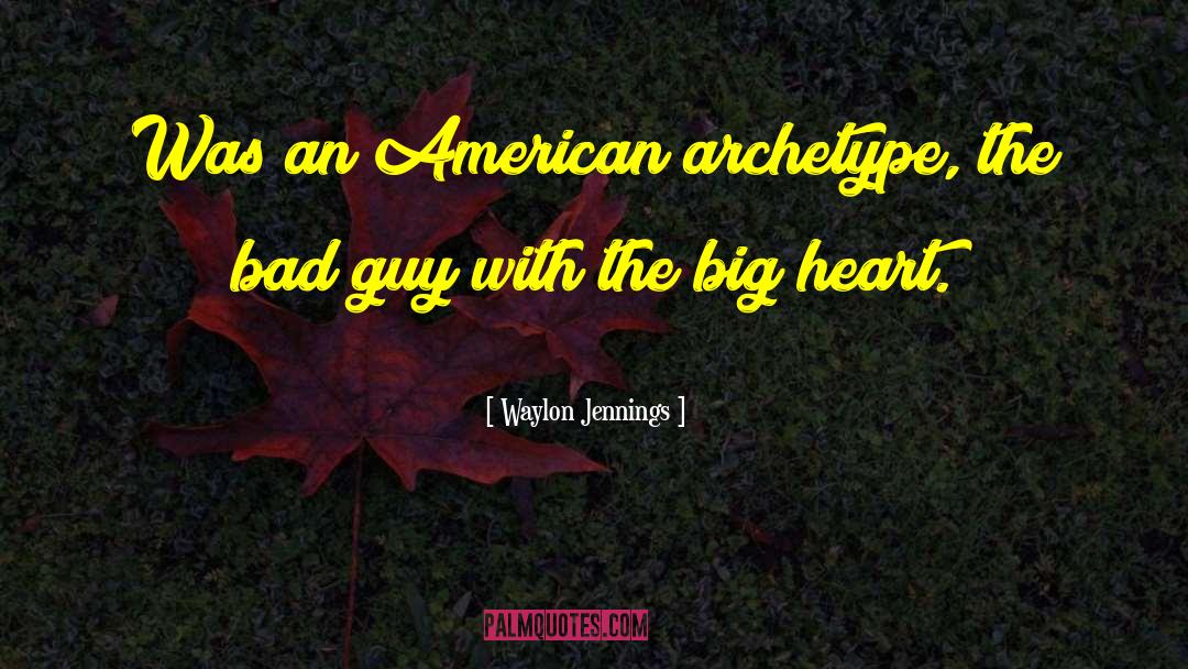 Archetype quotes by Waylon Jennings