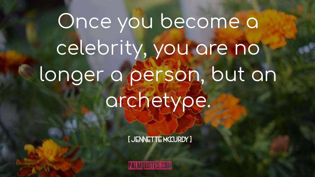 Archetype quotes by Jennette McCurdy