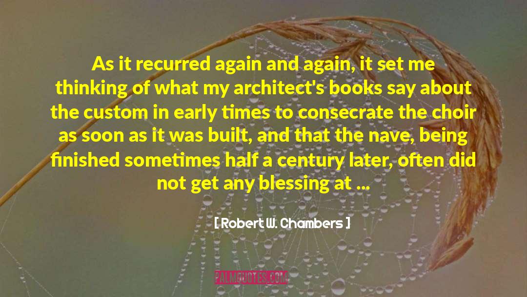 Architects quotes by Robert W. Chambers