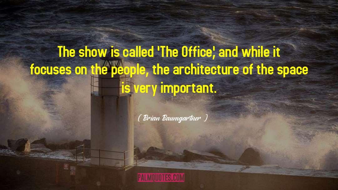 Architecture And Design quotes by Brian Baumgartner