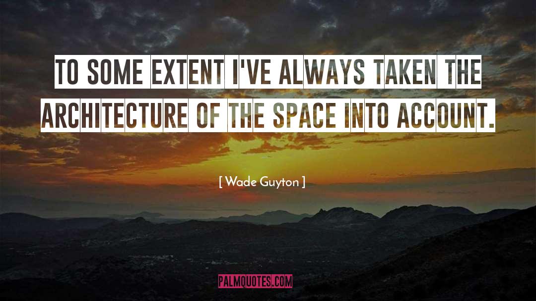 Architecture quotes by Wade Guyton