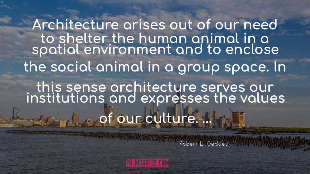 Architecture quotes by Robert L. Geddes