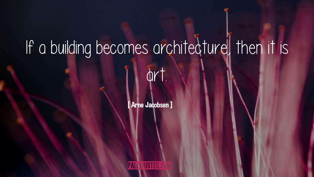 Architecture quotes by Arne Jacobsen