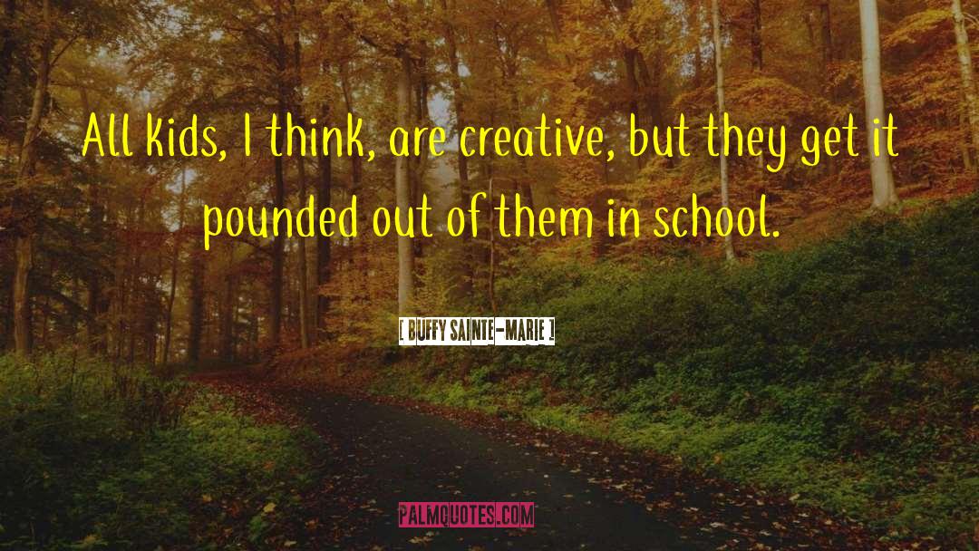 Architecture School quotes by Buffy Sainte-Marie