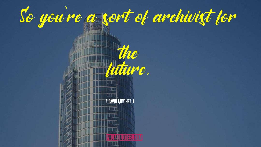 Archivist quotes by David Mitchell