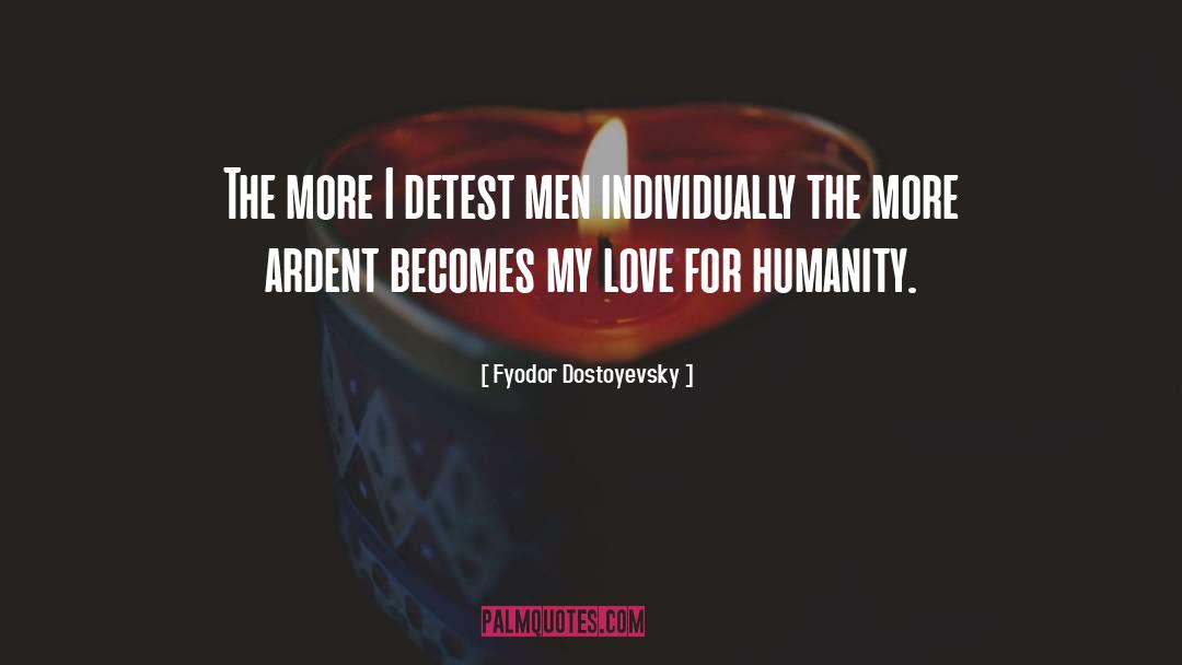 Ardent quotes by Fyodor Dostoyevsky