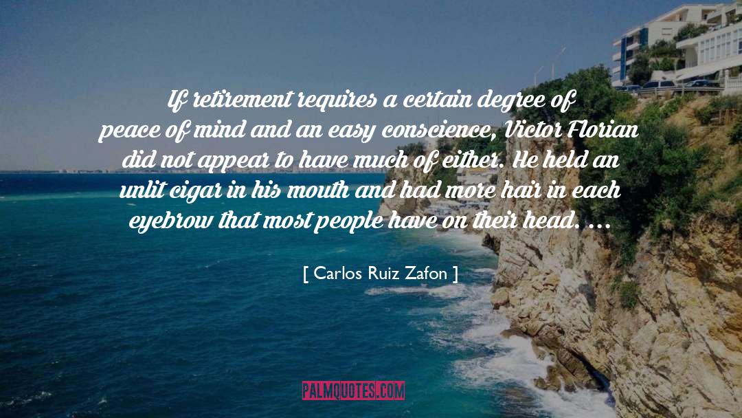 Ardiente Retirement quotes by Carlos Ruiz Zafon