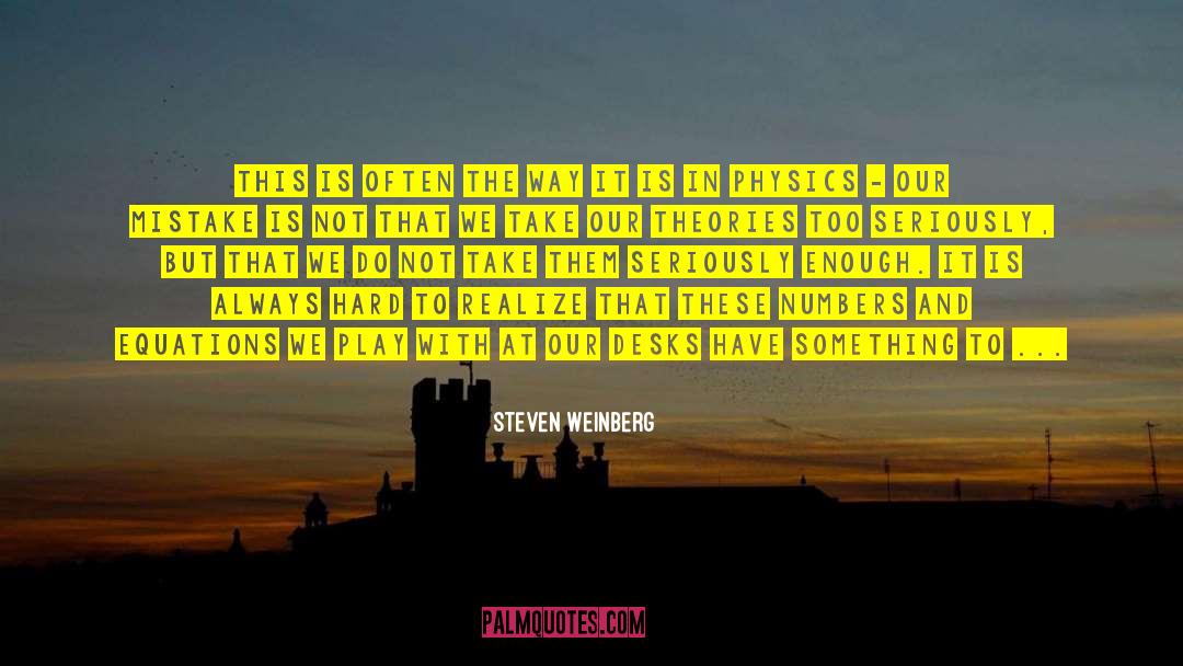 Are Just Numbers quotes by Steven Weinberg