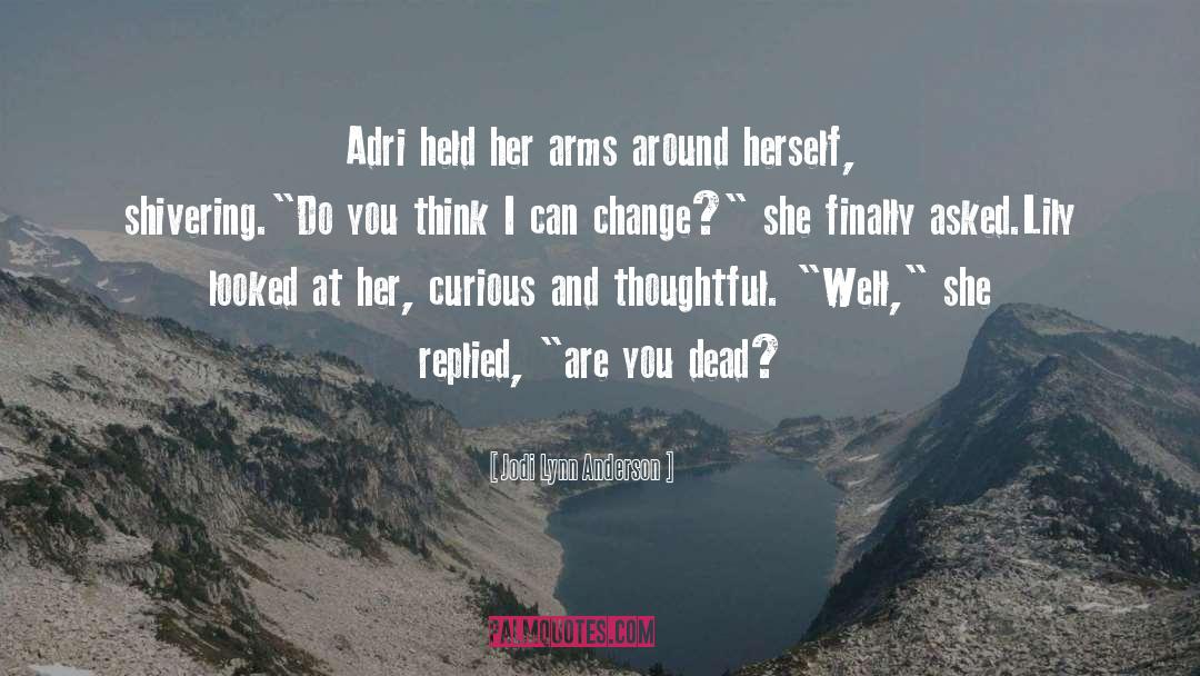 Are You Dead quotes by Jodi Lynn Anderson