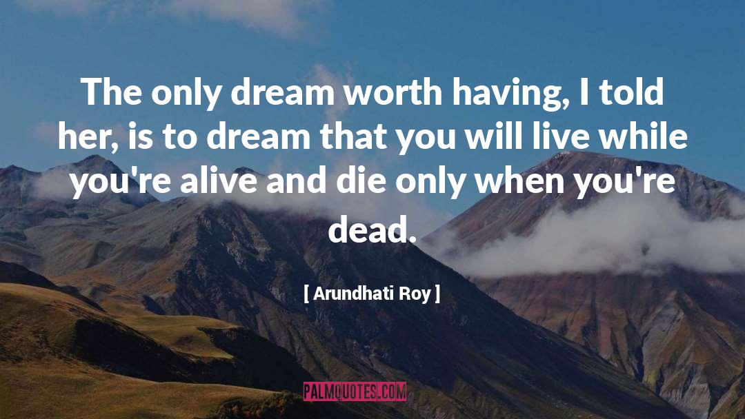 Are You Dead quotes by Arundhati Roy