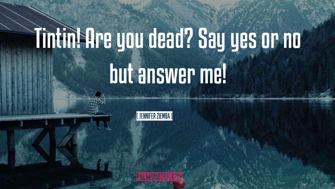 Are You Dead quotes by Jennifer Ziemba
