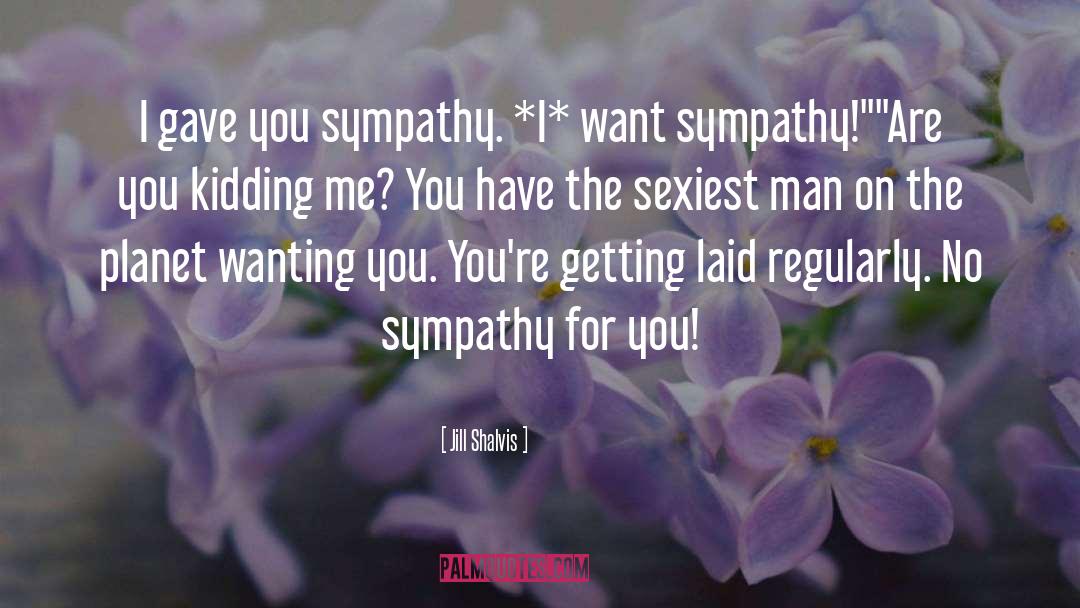 Are You Kidding Me quotes by Jill Shalvis