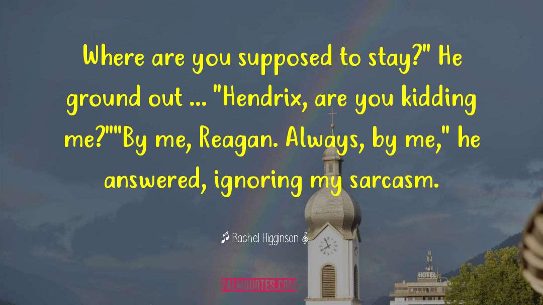 Are You Kidding Me quotes by Rachel Higginson