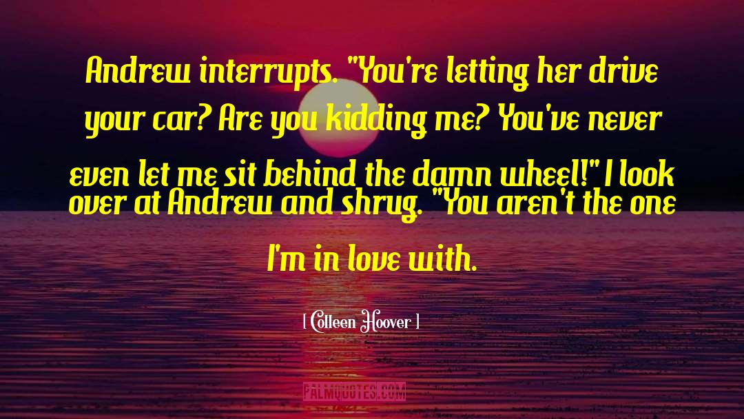 Are You Kidding Me quotes by Colleen Hoover