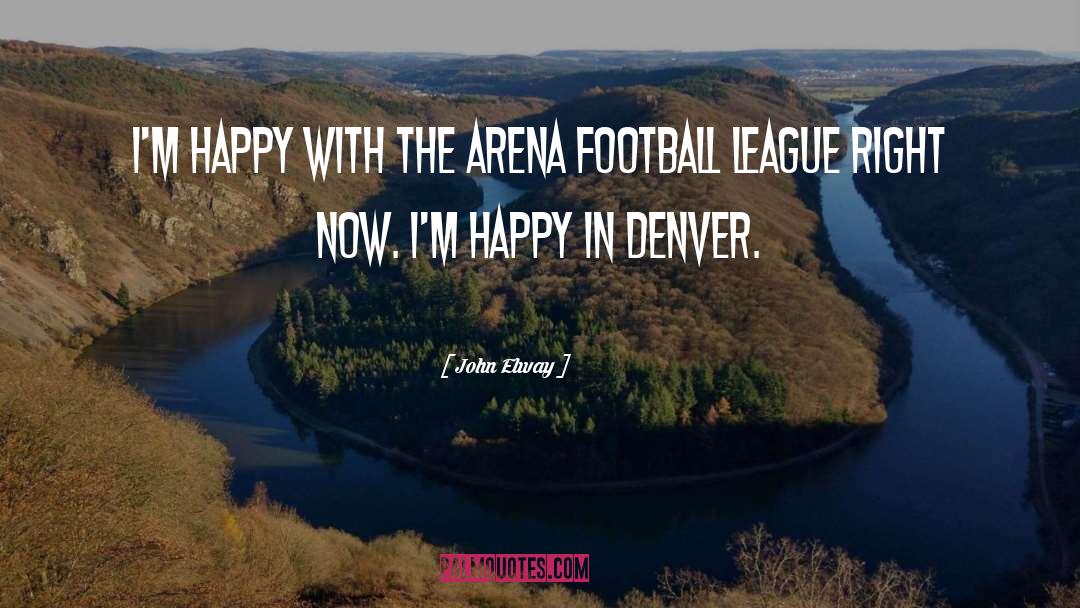 Arena quotes by John Elway