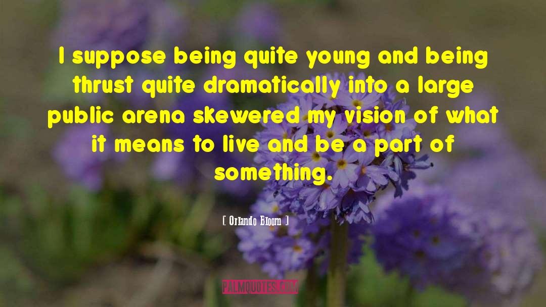 Arena quotes by Orlando Bloom