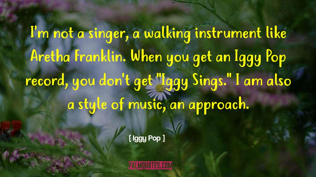 Aretha Franklin quotes by Iggy Pop